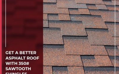Get a Better Asphalt Roof with 350# Sawtooth Shingles