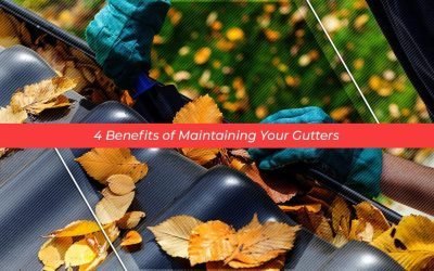 4 Benefits of Maintaining Your Gutters